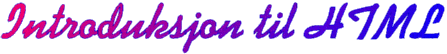 Introduksjon til HTML